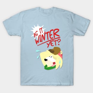 Is It Winter Yet? T-Shirt